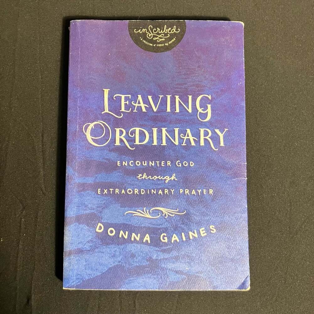 Thomas Nelson Leaving Ordinary Paperback Donna Gaines